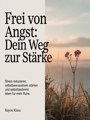 cover image of Frei von Angst--Dein Weg zur Stärke